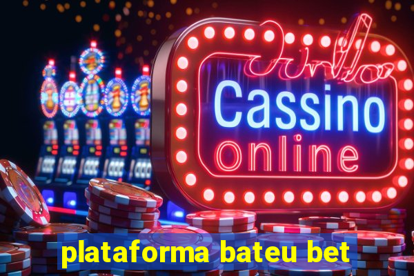 plataforma bateu bet